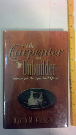 The Carpenter and the Unbuilder: Stories for the Spiritual Quest,Used