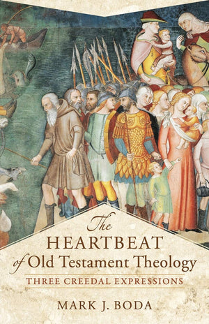 The Heartbeat of Old Testament Theology: Three Creedal Expressions (Acadia Studies in Bible and Theology),Used
