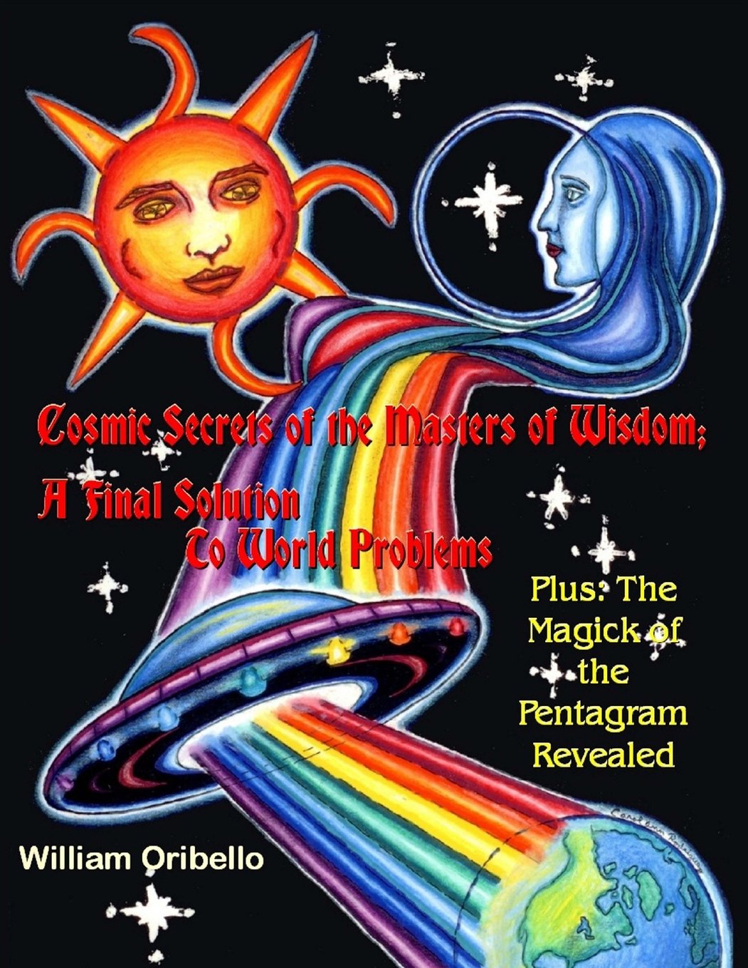 Cosmic Secrets Of The Masters Of Wisdom: A Final Solution To World Problems: The Magick Of The Pentagram Revealed,Used