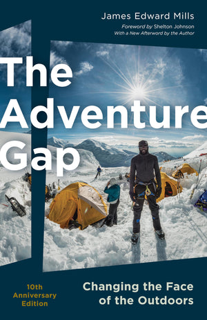 The Adventure Gap: Changing the Face of the Outdoors, 10th Anniversary Edition,New