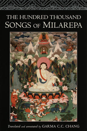 The Hundred Thousand Songs of Milarepa: The LifeStory and Teaching of the Greatest PoetSaint Ever to Appear in the History of ,Used