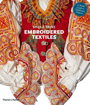 Embroidered Textiles: A World Guide To Traditional Patterns,Used
