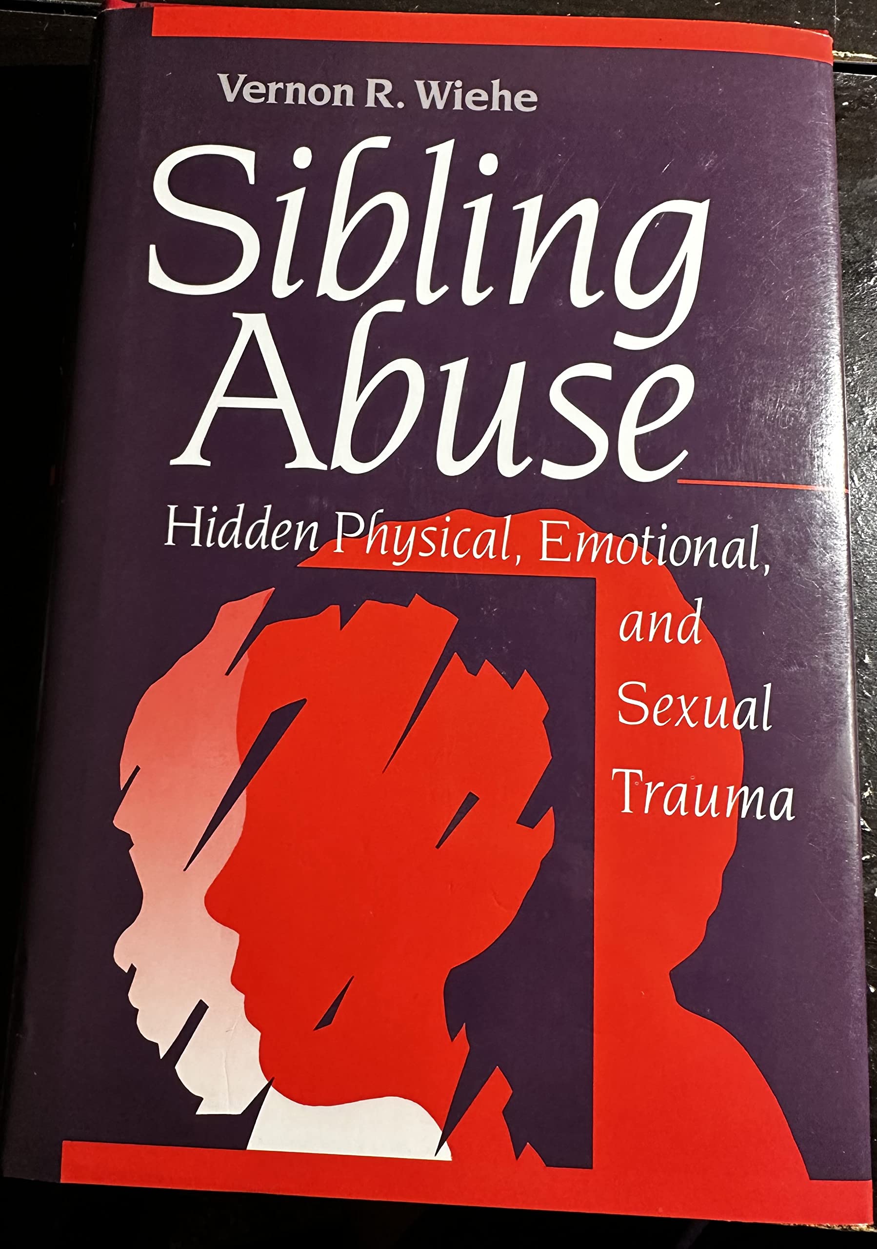 Sibling Abuse: Hidden Physical, Emotional, And Sexual Trauma