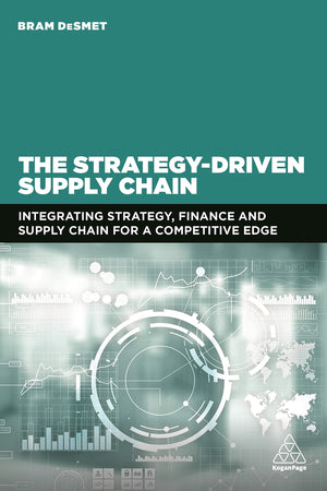 The StrategyDriven Supply Chain: Integrating Strategy, Finance and Supply Chain for a Competitive Edge,Used