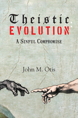 Theistic Evolution: A Sinful Compromise,Used