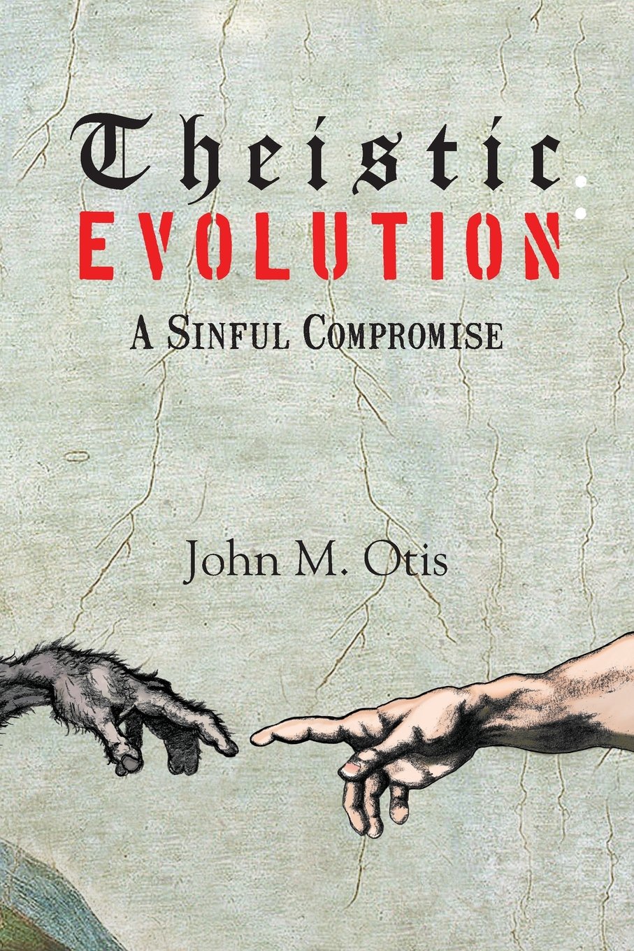 Theistic Evolution: A Sinful Compromise,Used