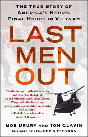 Last Men Out: The True Story Of America'S Heroic Final Hours In Vietnam