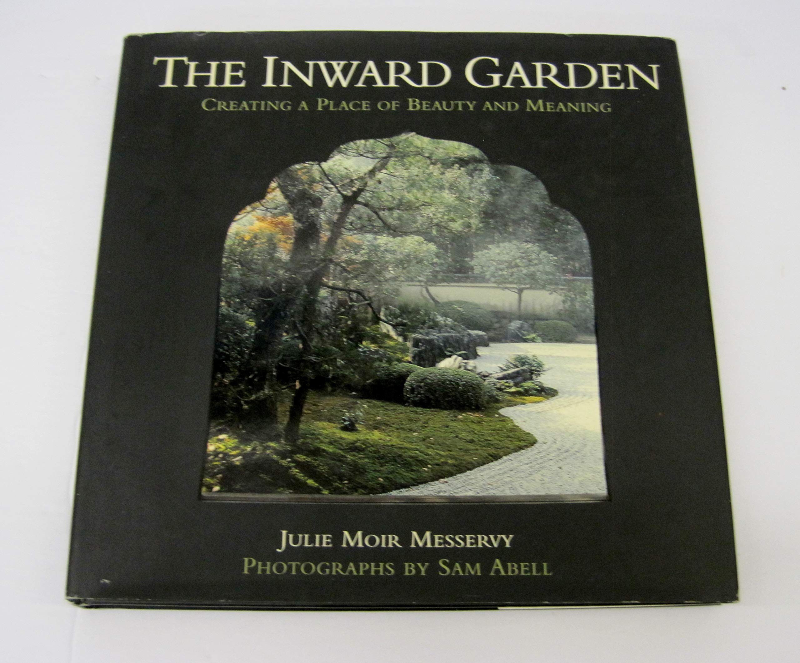The Inward Garden: Creating A Place Of Beauty And Meaning