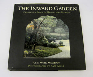 The Inward Garden: Creating A Place Of Beauty And Meaning