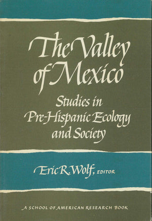 The Valley of Mexico: Studies in PreHispanic Ecology and Society (Advanced Seminar Series),Used