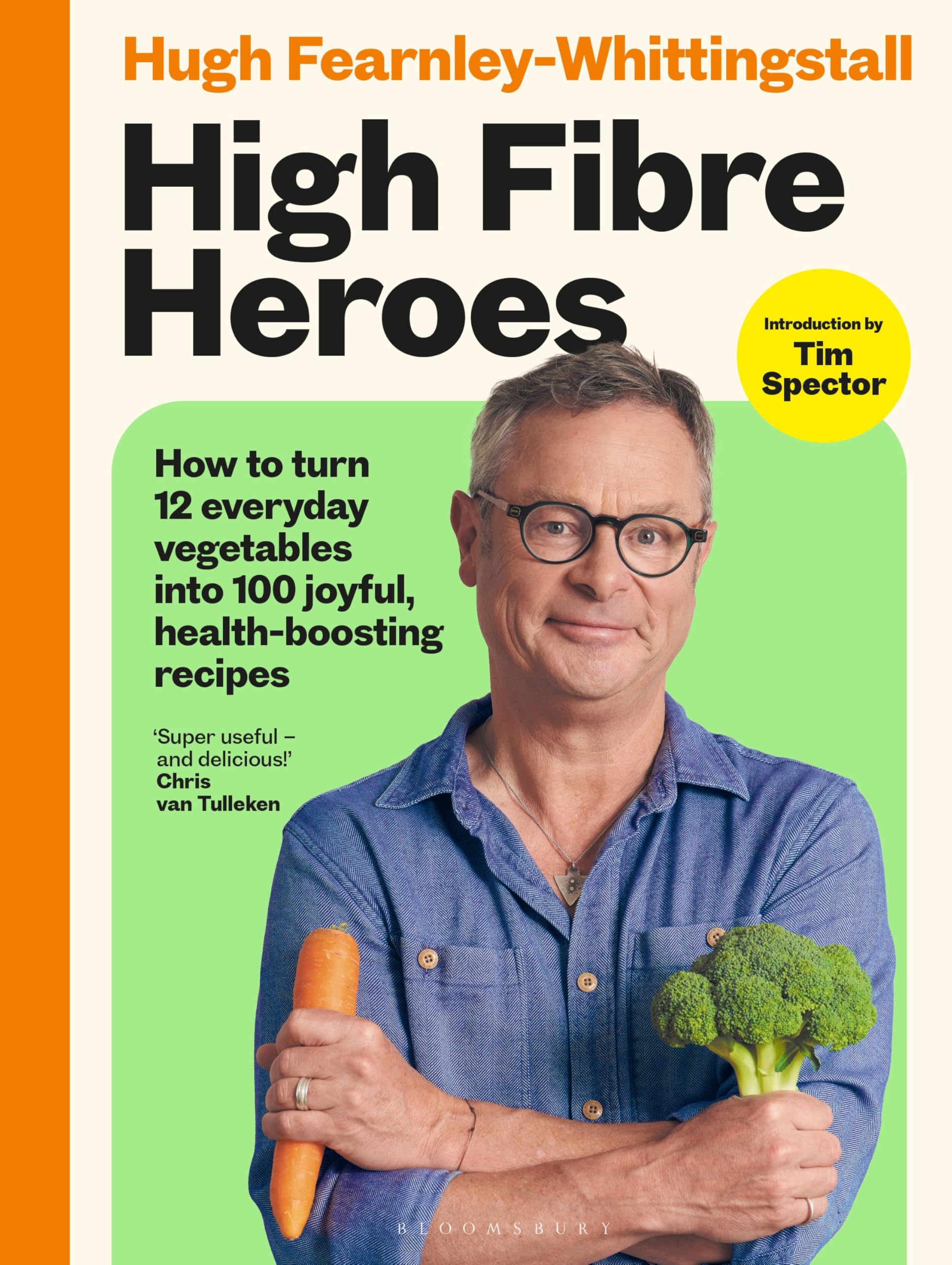 High Fibre Heroes: How To Turn 12 Everyday Vegetables Into 100 Joyful, HealthBoosting Recipes
