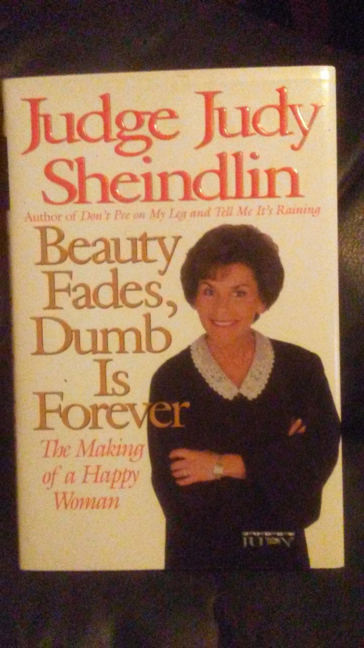 Beauty Fades, Dumb Is Forever: The Making Of A Happy Woman