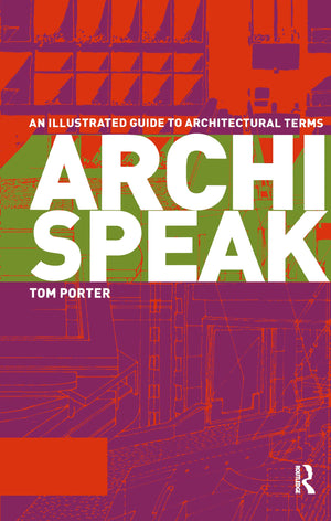 Archispeak: An Illustrated Guide To Architectural Terms