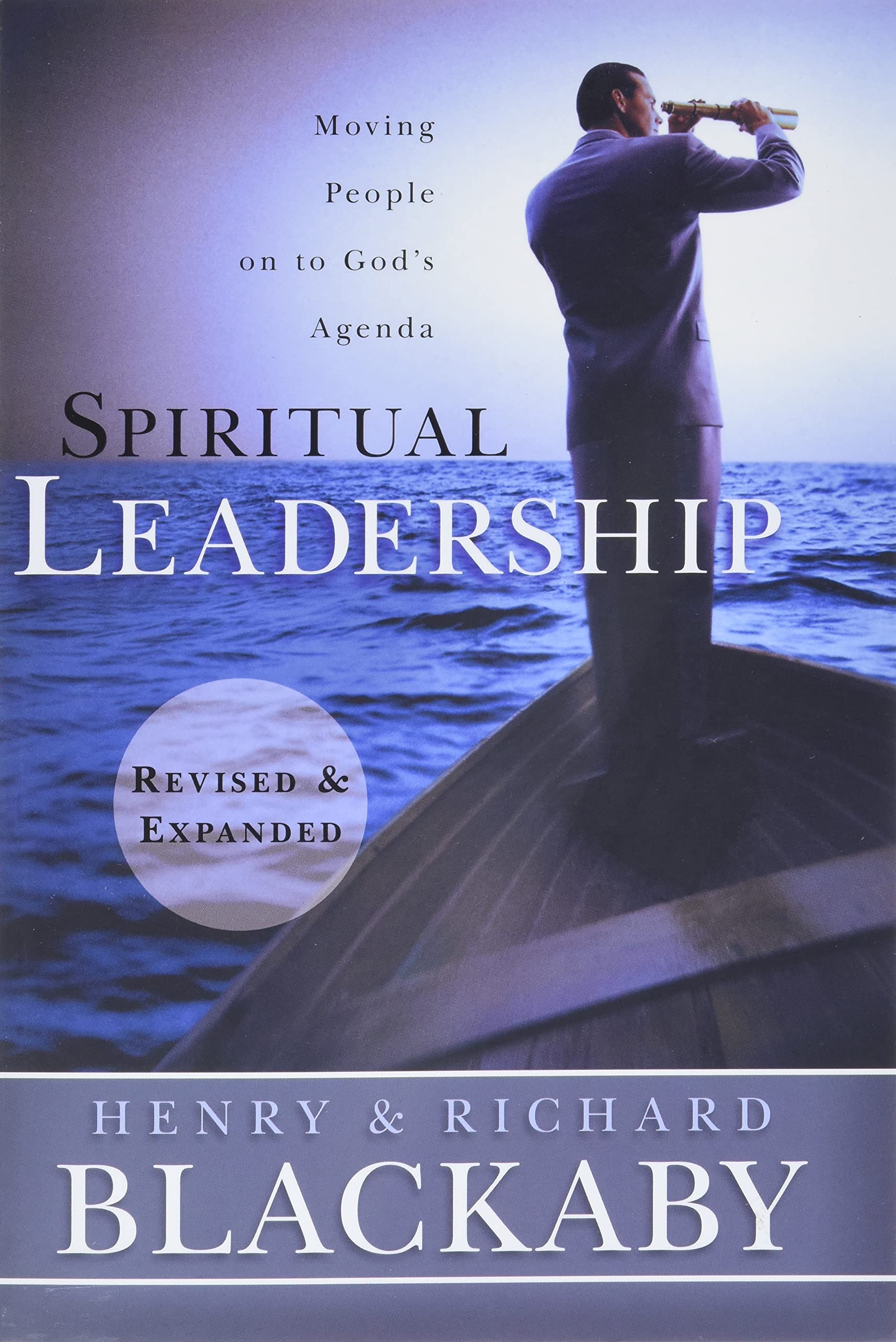 Spiritual Leadership: Moving People On To God'S Agenda, Revised And Expanded
