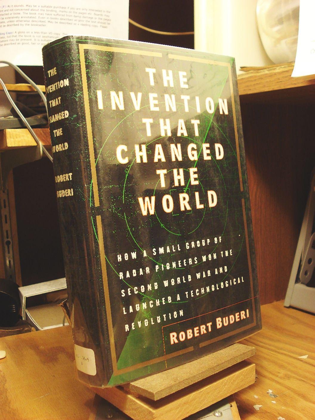 The Invention That Changed the World: How a Small Group of Radar Pioneers Won the Second World War and Launched a Technological