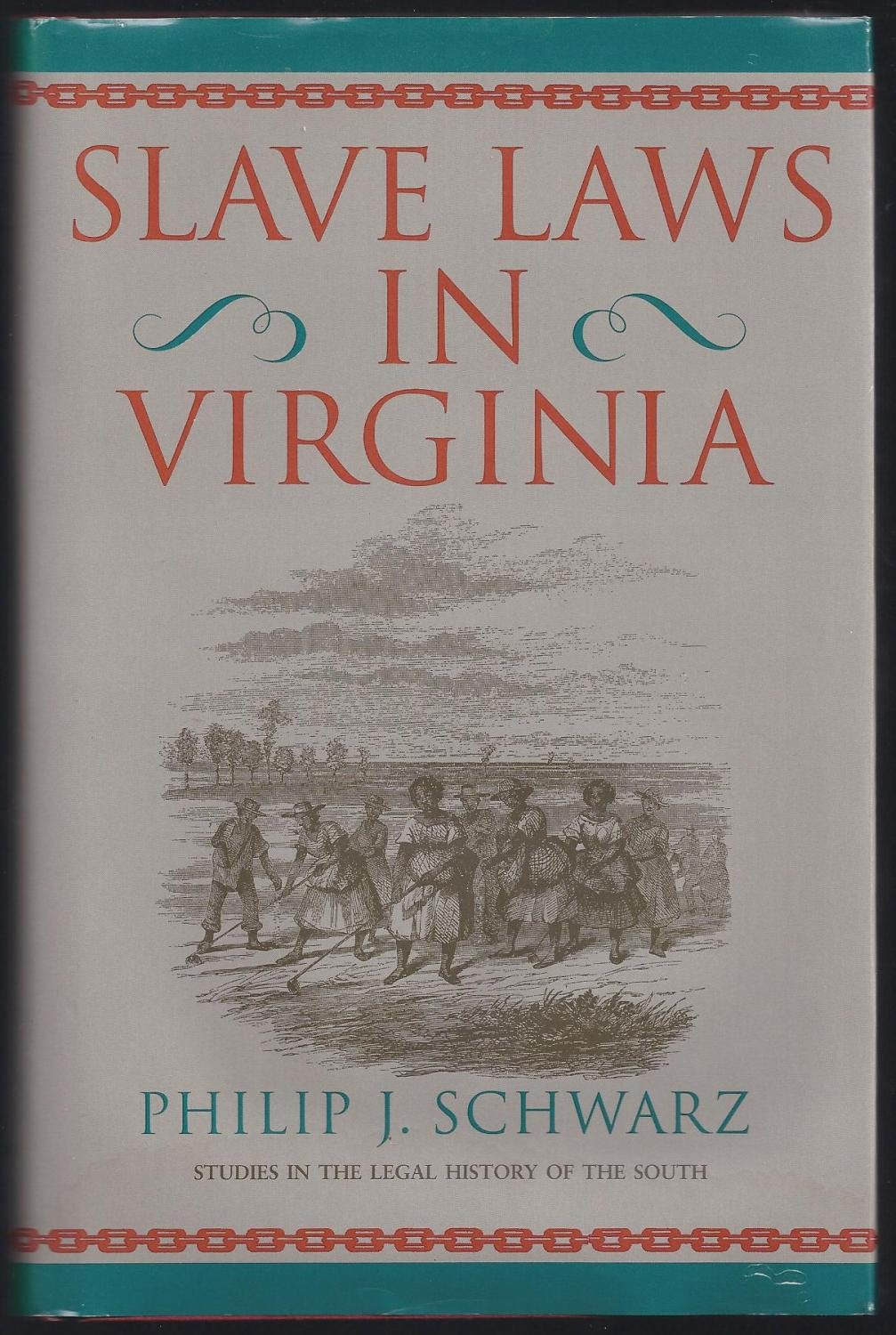 Slave Laws in Virginia (Studies in the Legal History of the South),New