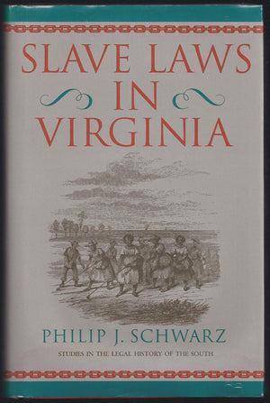 Slave Laws in Virginia (Studies in the Legal History of the South),New
