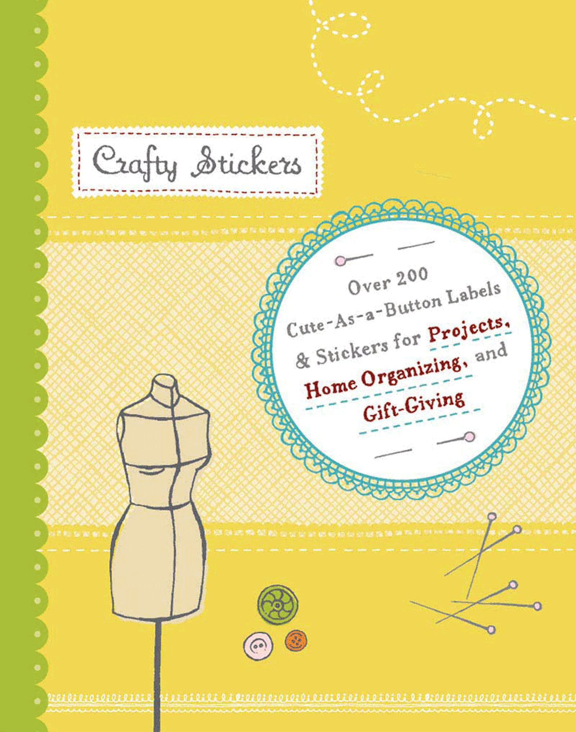 Crafty Stickers: Over 200 Embellishments For Crafty Projects, Home Organizing, And Gift
