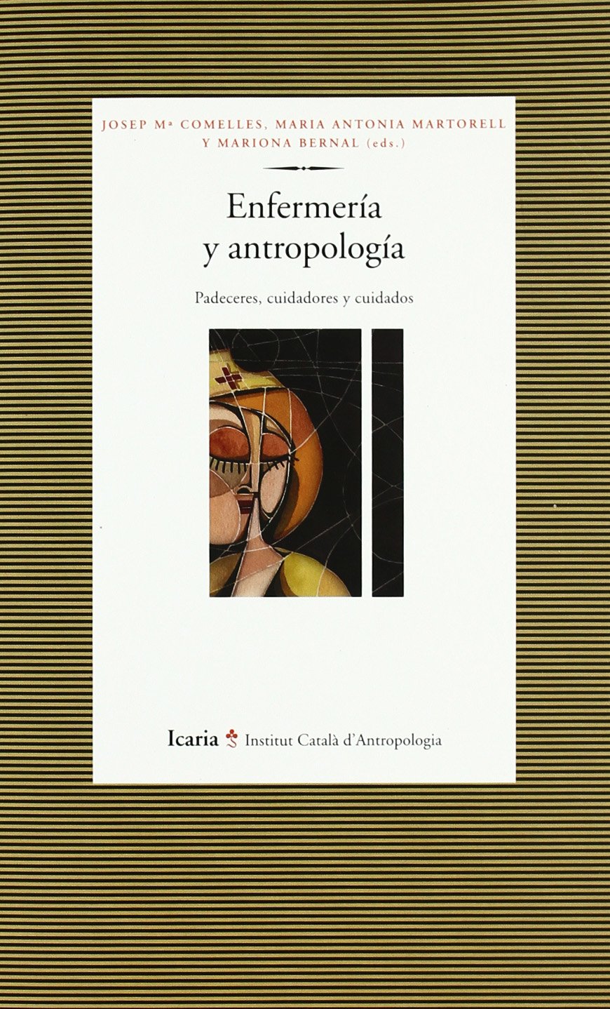 Enfermeria y antropologia / Nursing and anthropology: Padeceres, cuidadores y cuidados. Un homenaje a Dina Garces / Suffering, c,Used