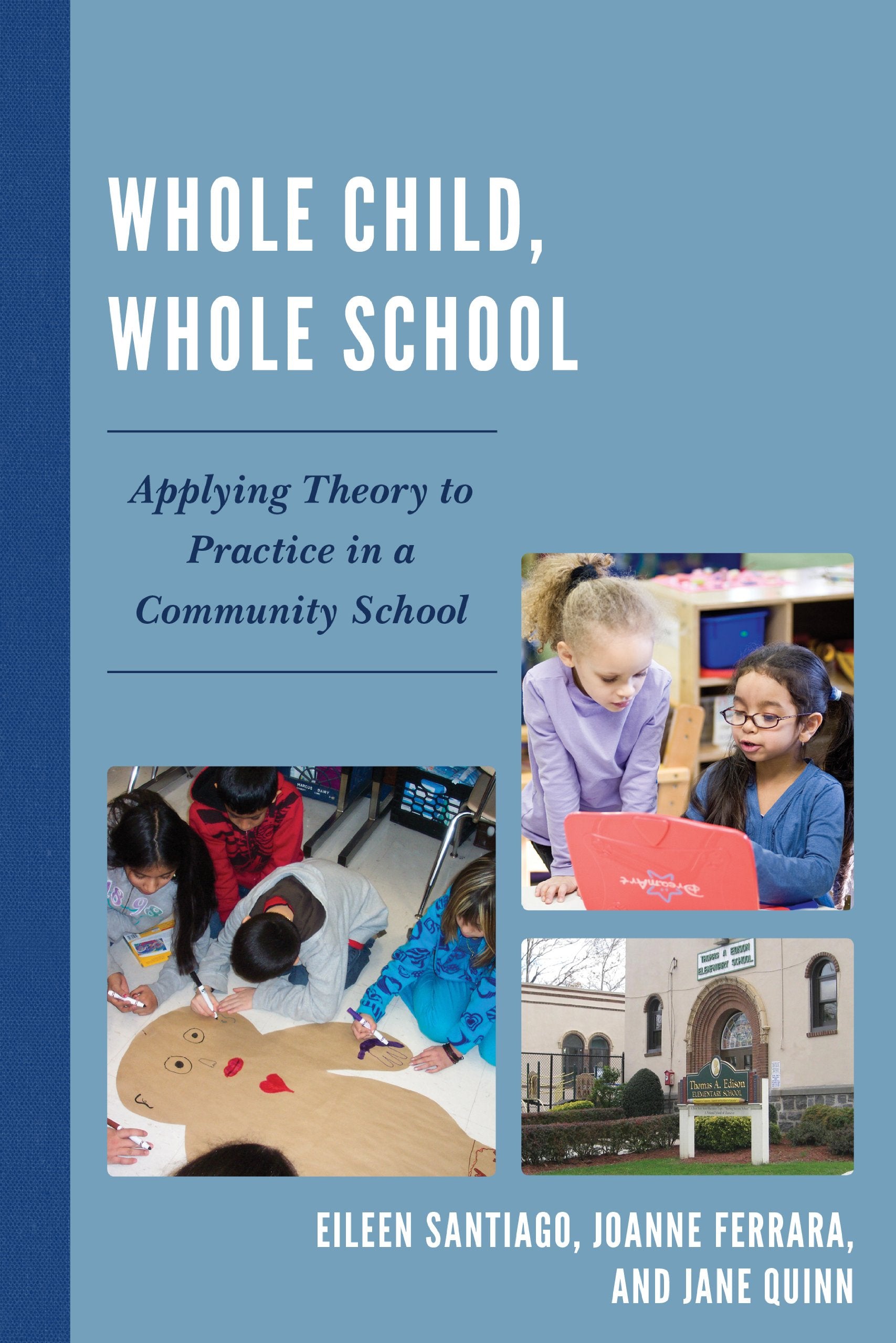 Whole Child, Whole School: Applying Theory To Practice In A Community School,Used