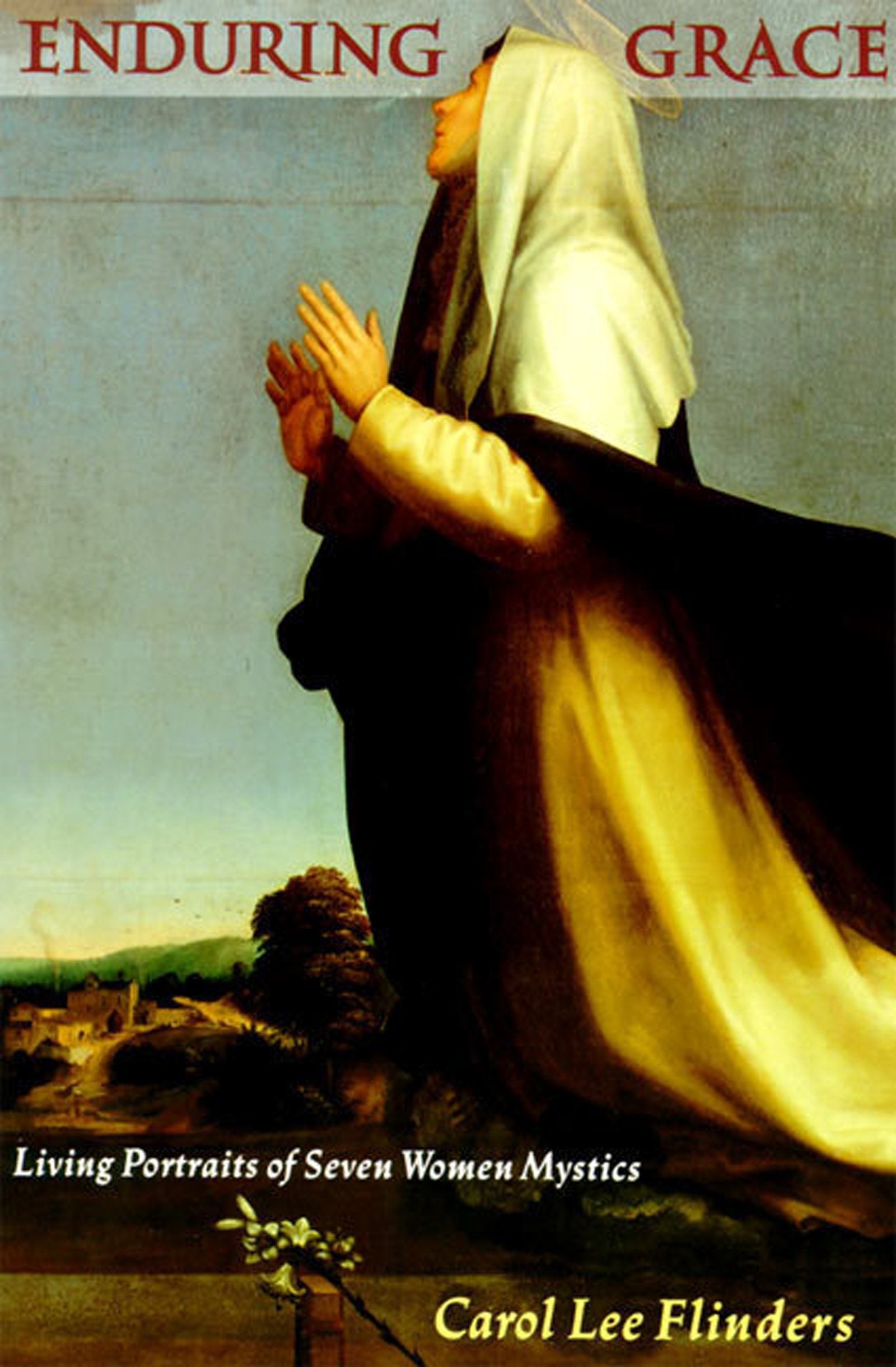 Enduring Grace: Living Portraits of Seven Women Mystics,Used