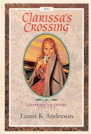 Clarissa's Crossing (The LatterDay Daughters Series),Used