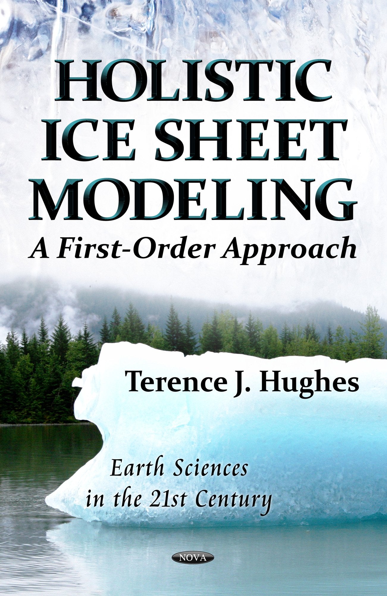 Holistic Ice Sheet Modeling: A Firstorder Approach (Earth Sciences In The 21St Century: Physics Research And E),Used