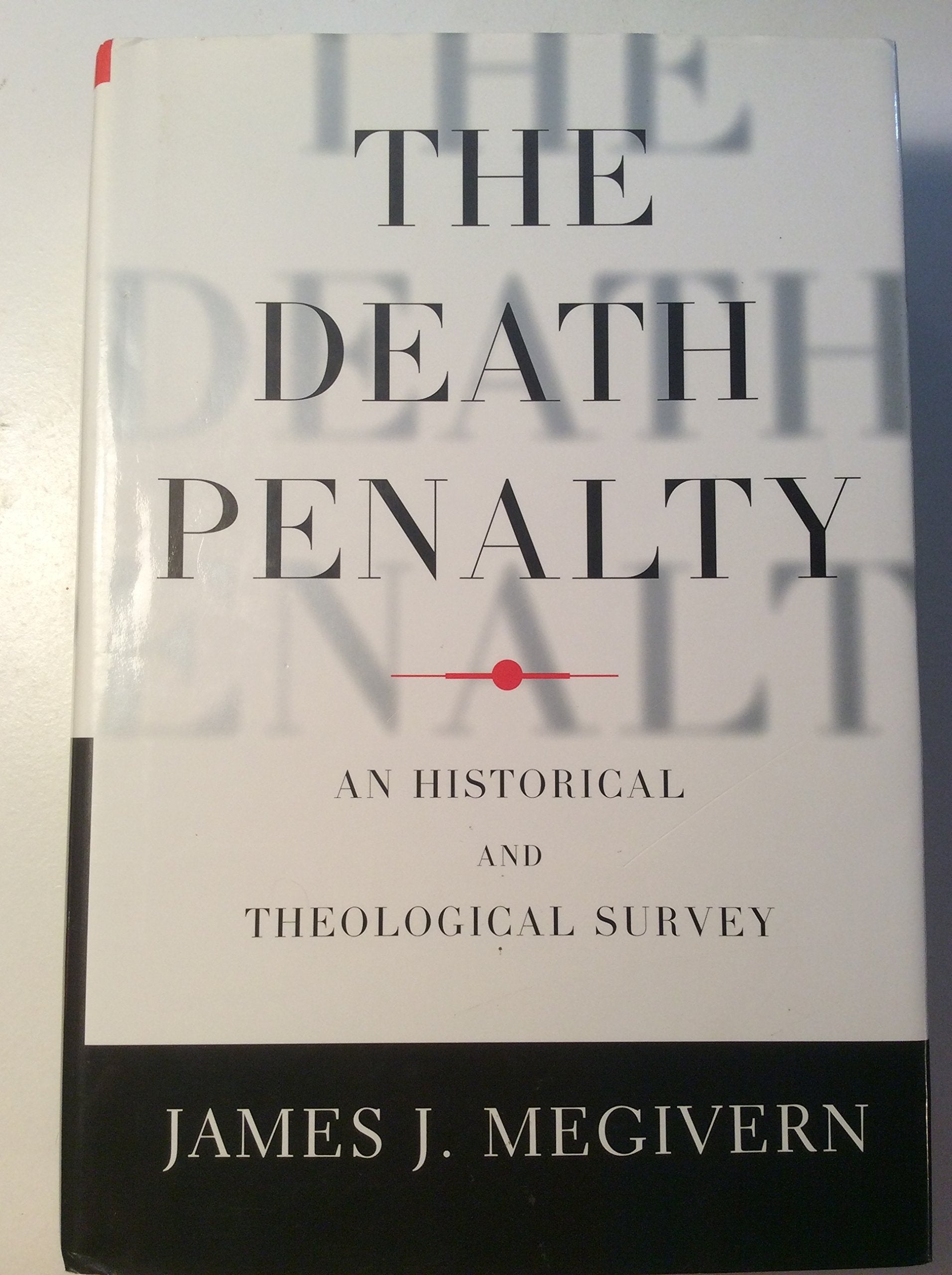 The Death Penalty: An Historical And Theological Survey,New