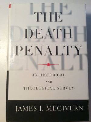 The Death Penalty: An Historical And Theological Survey,New