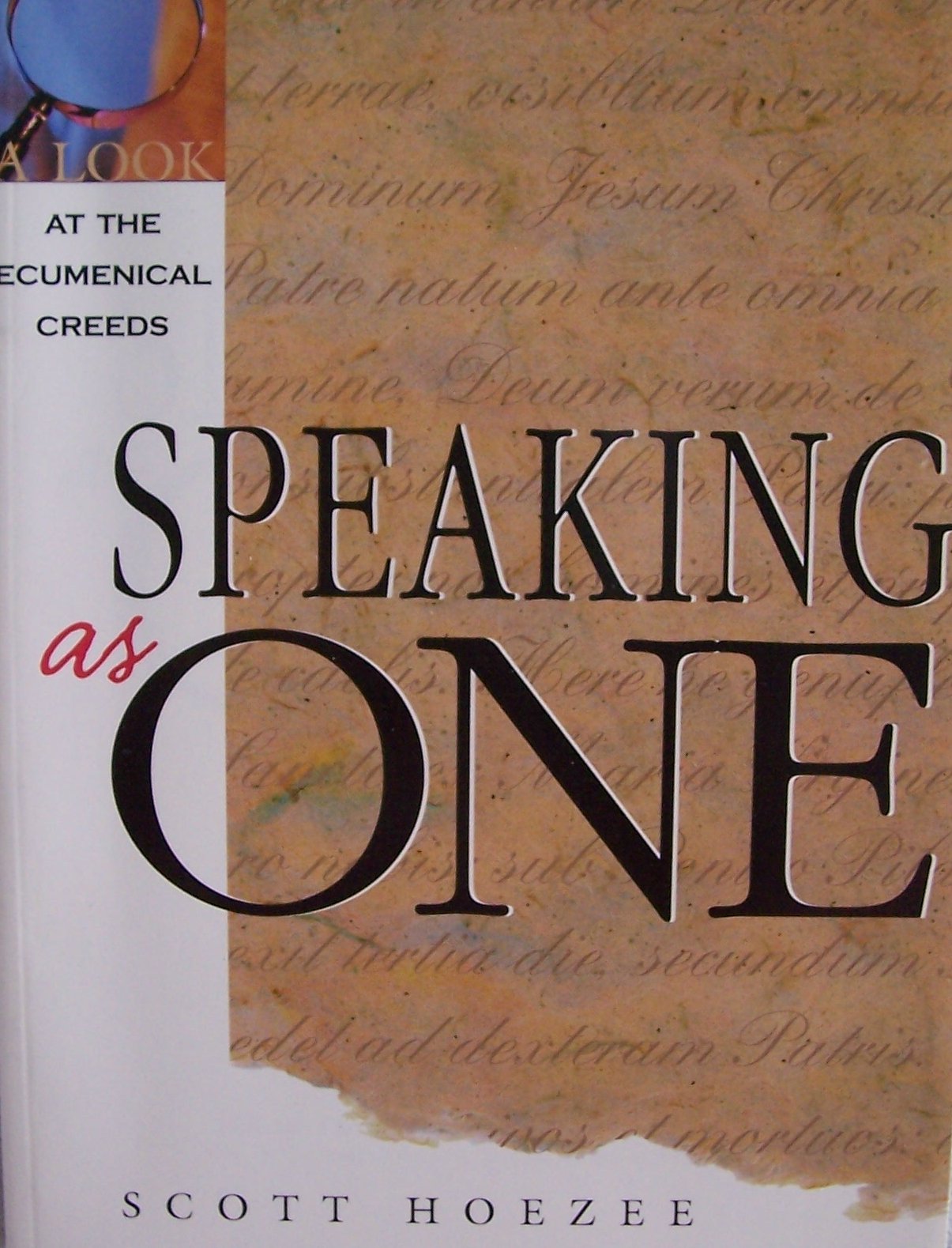 Speaking As One: A Look at the Ecumenical Creeds,New