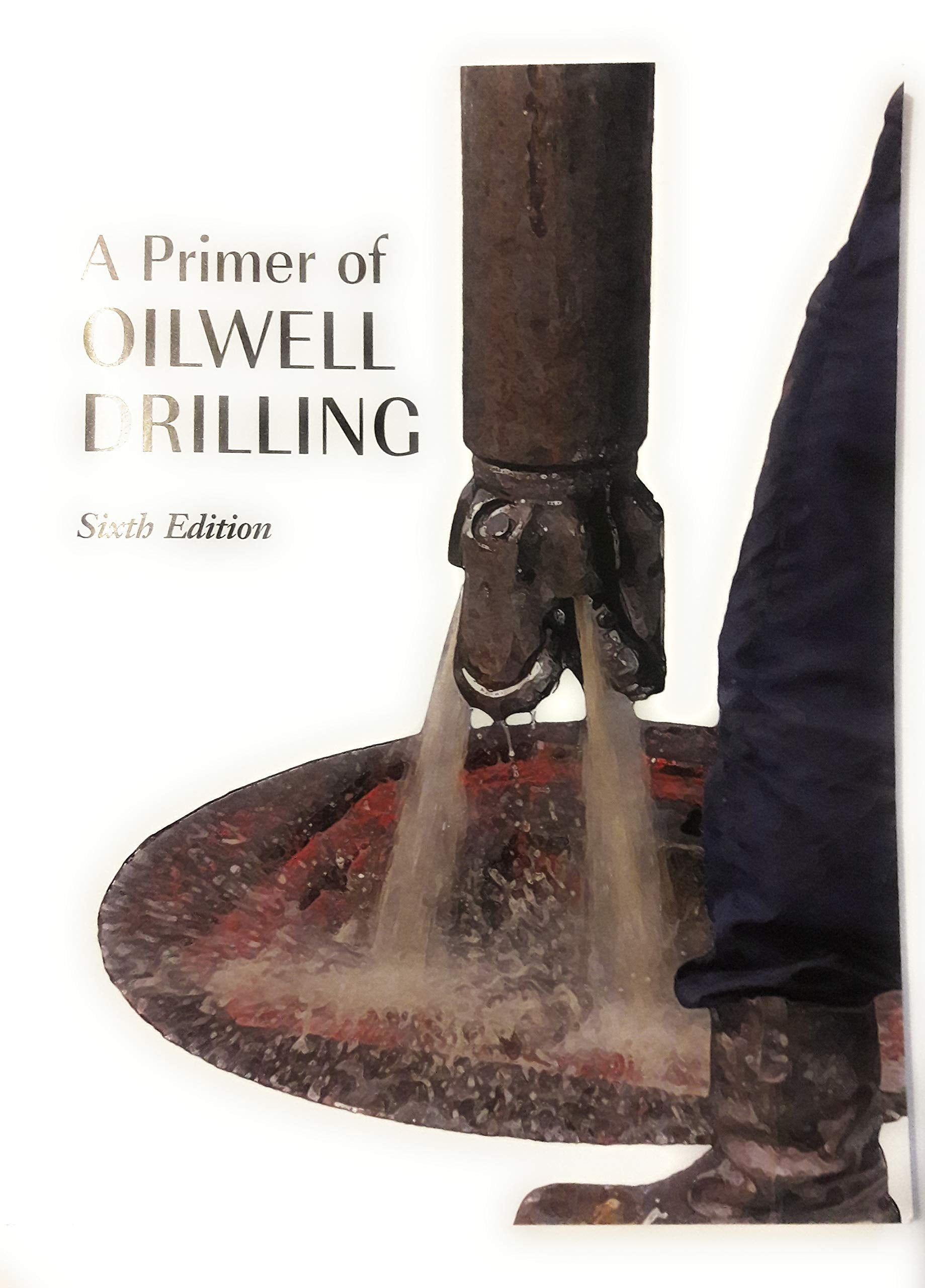 A Primer Of Oilwell Drilling: A Basic Text Of Oil And Gas Drilling