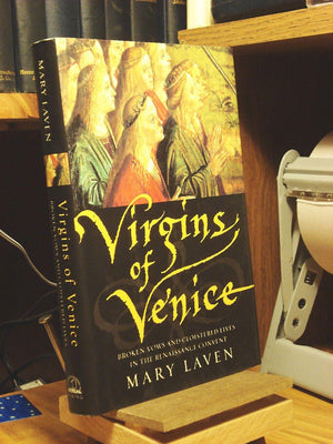 Virgins of Venice: Broken Vows and Cloistered Lives in the Renaissance Convent,Used