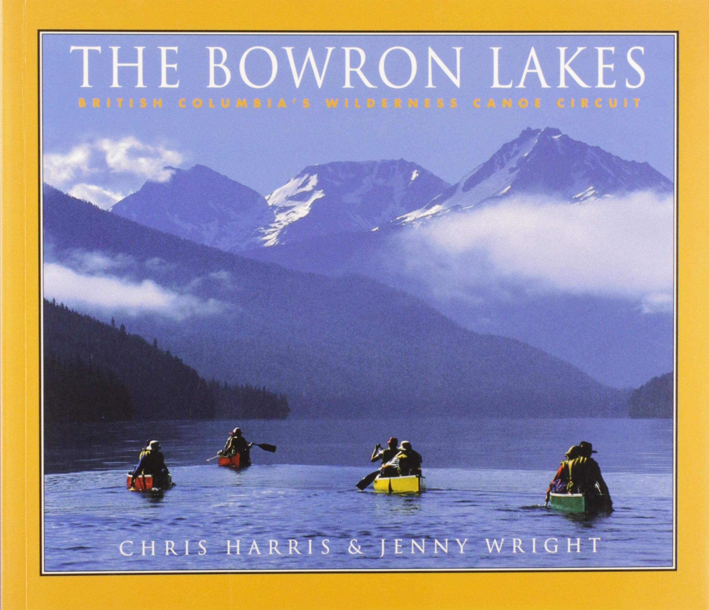 Bowron Lakes: British Columbia's Wilderness Canoe Circuit,Used