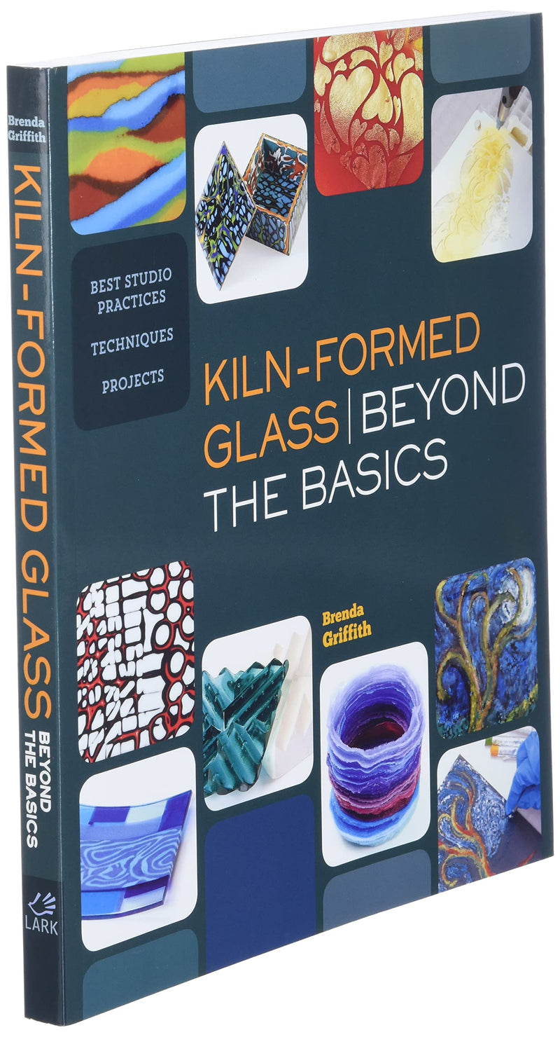 KilnFormed Glass: Beyond the Basics: Best Studio Practices *Techniques *Projects [Paperback] Griffith, Brenda