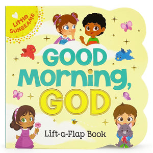 Good Morning, God  LiftaFlap Board Book Gift for Easter Basket Stuffer, Christmas, Baptism, Birthdays (Little Sunbeams)