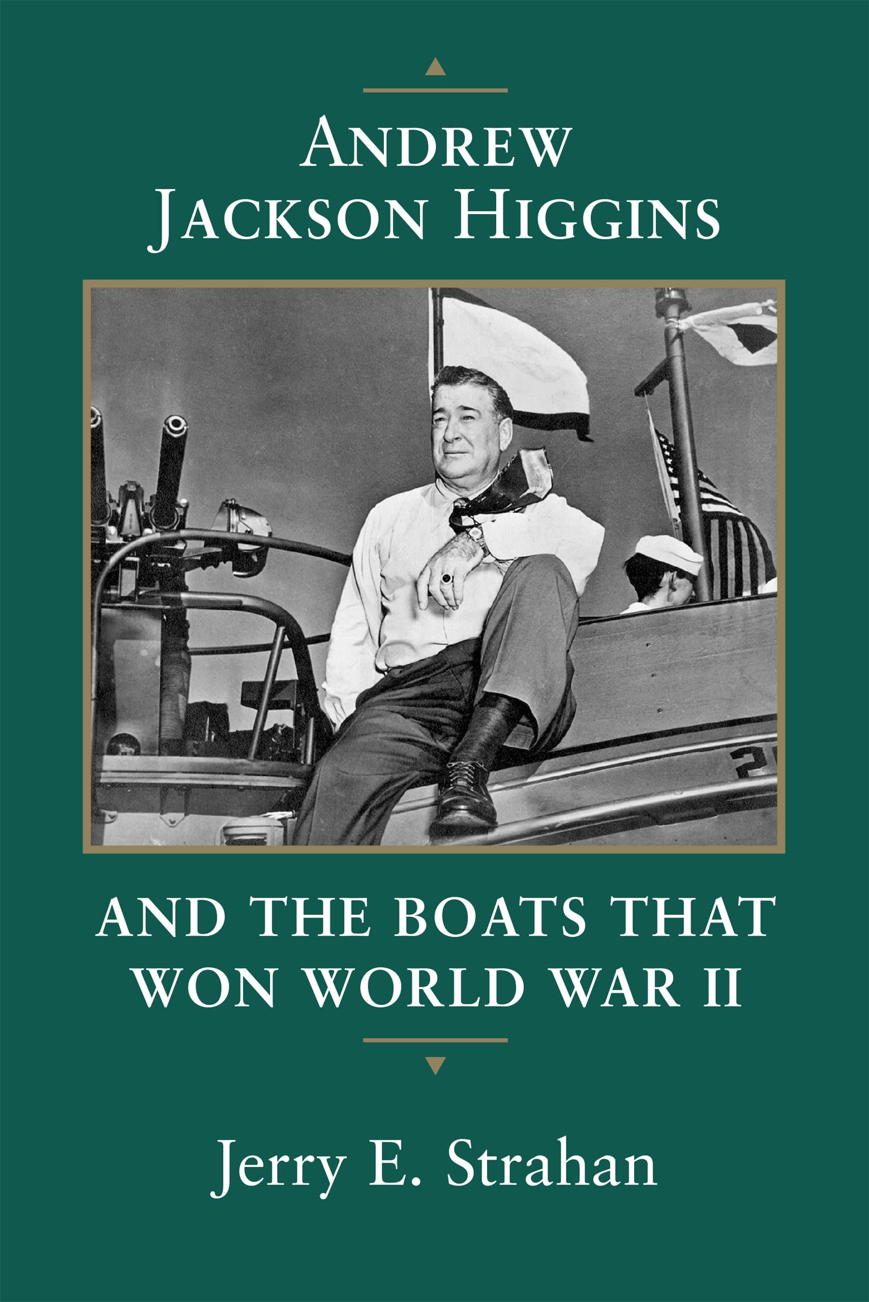 Andrew Jackson Higgins And The Boats That Won World War Ii (Eisenhower Center Studies On War And Peace)