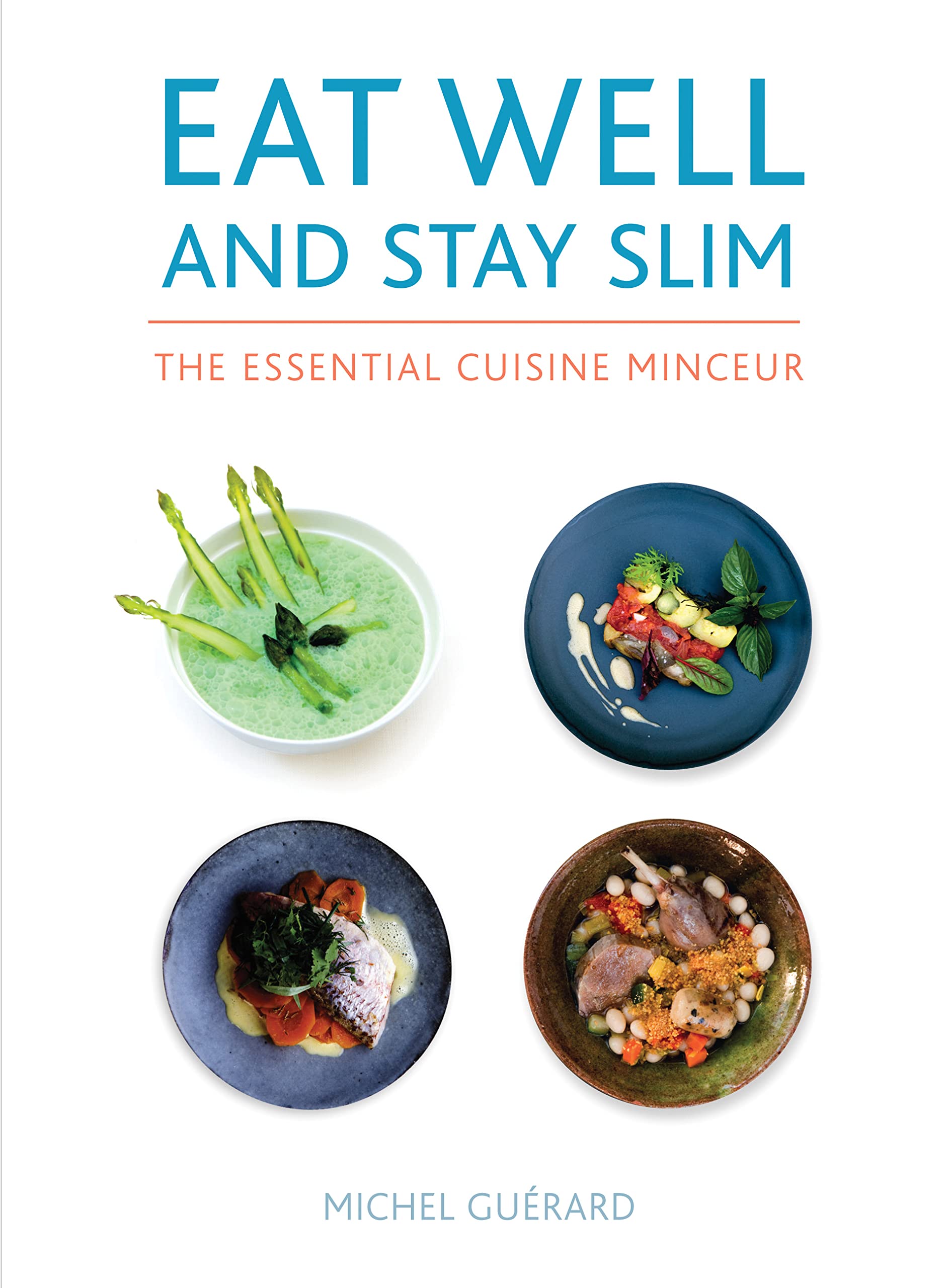 Eat Well And Stay Slim: The Essential Cuisine Minceur