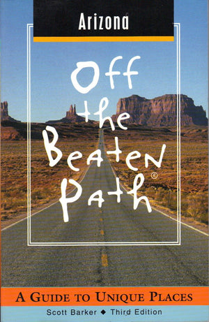 Arizona Off the Beaten Path: A Guide to Unique Places (Off the Beaten Path Series),Used