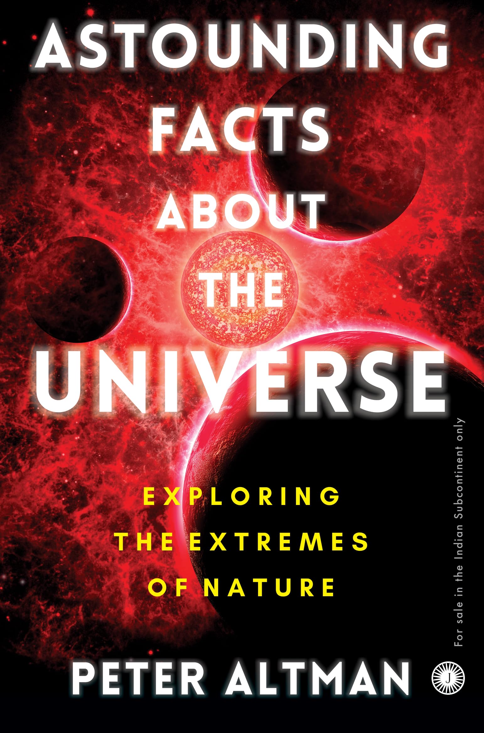 Astounding Facts About The Universe: Exploring The Extremes Of Nature