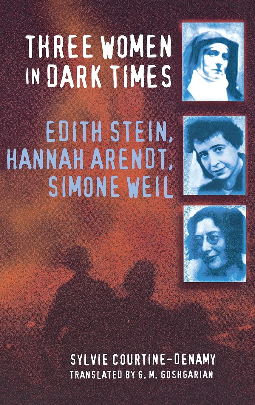 Three Women In Dark Times: Edith Stein, Hannah Arendt, Simone Weil,Used