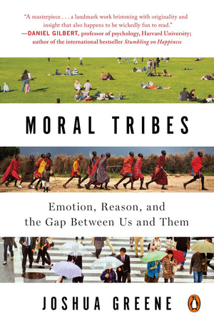Moral Tribes: Emotion, Reason, And The Gap Between Us And Them