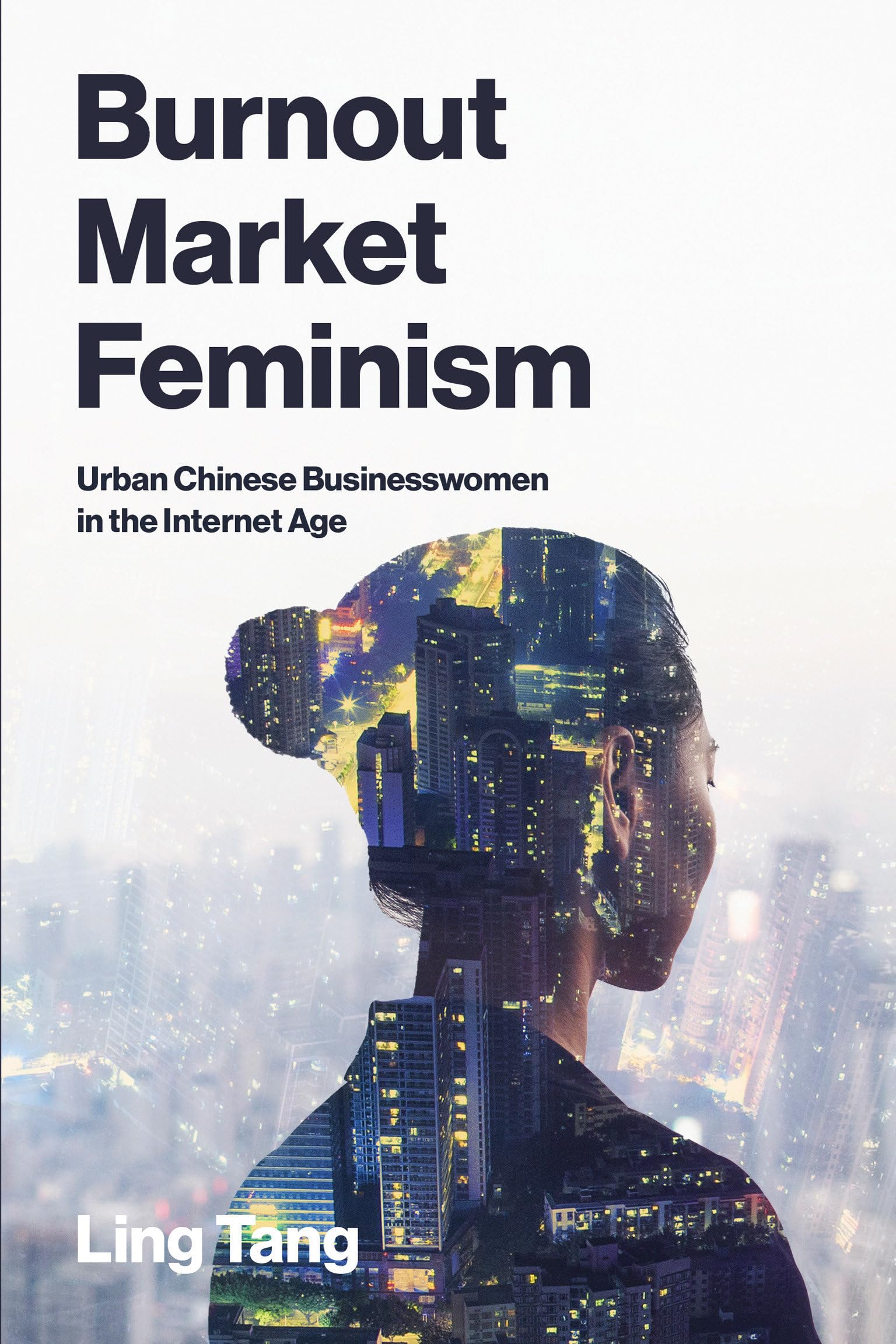 Burnout Market Feminism: Urban Chinese Businesswomen In The Internet Age (Labor And Technology)