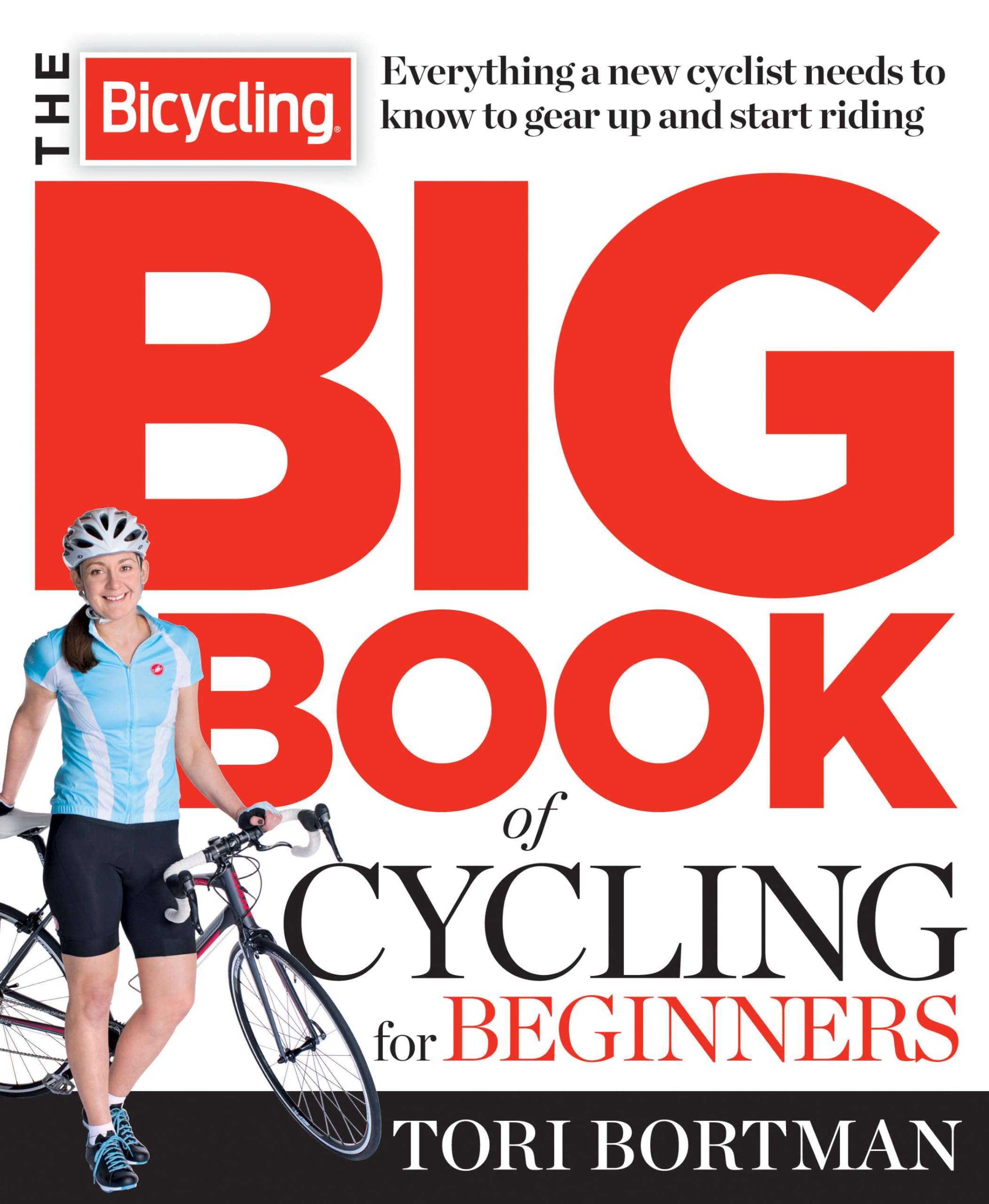 The Bicycling Big Book of Cycling for Beginners: Everything a new cyclist needs to know to gear up and start riding,Used