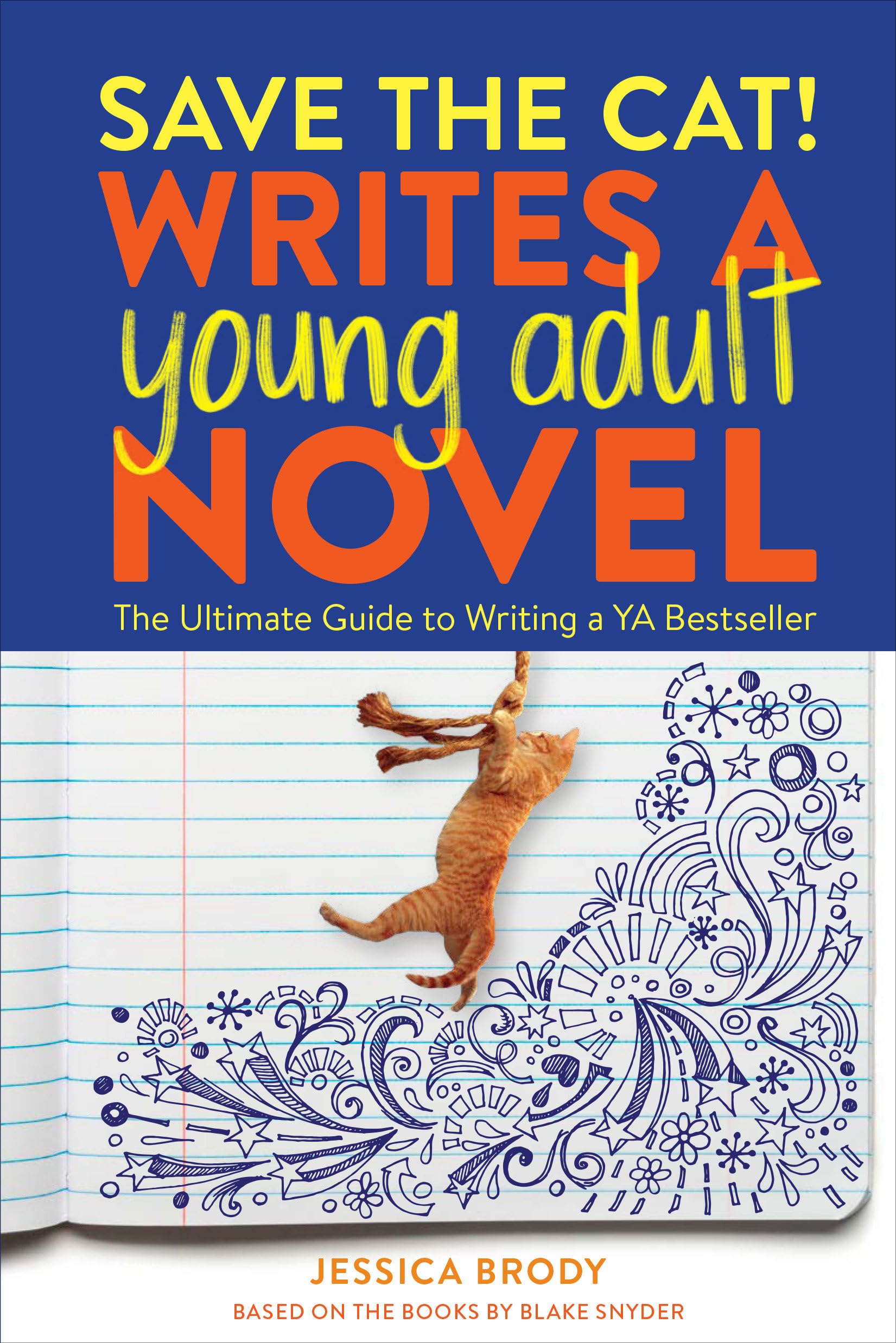 Save the Cat! Writes a Young Adult Novel: The Ultimate Guide to Writing a YA Bestseller,New