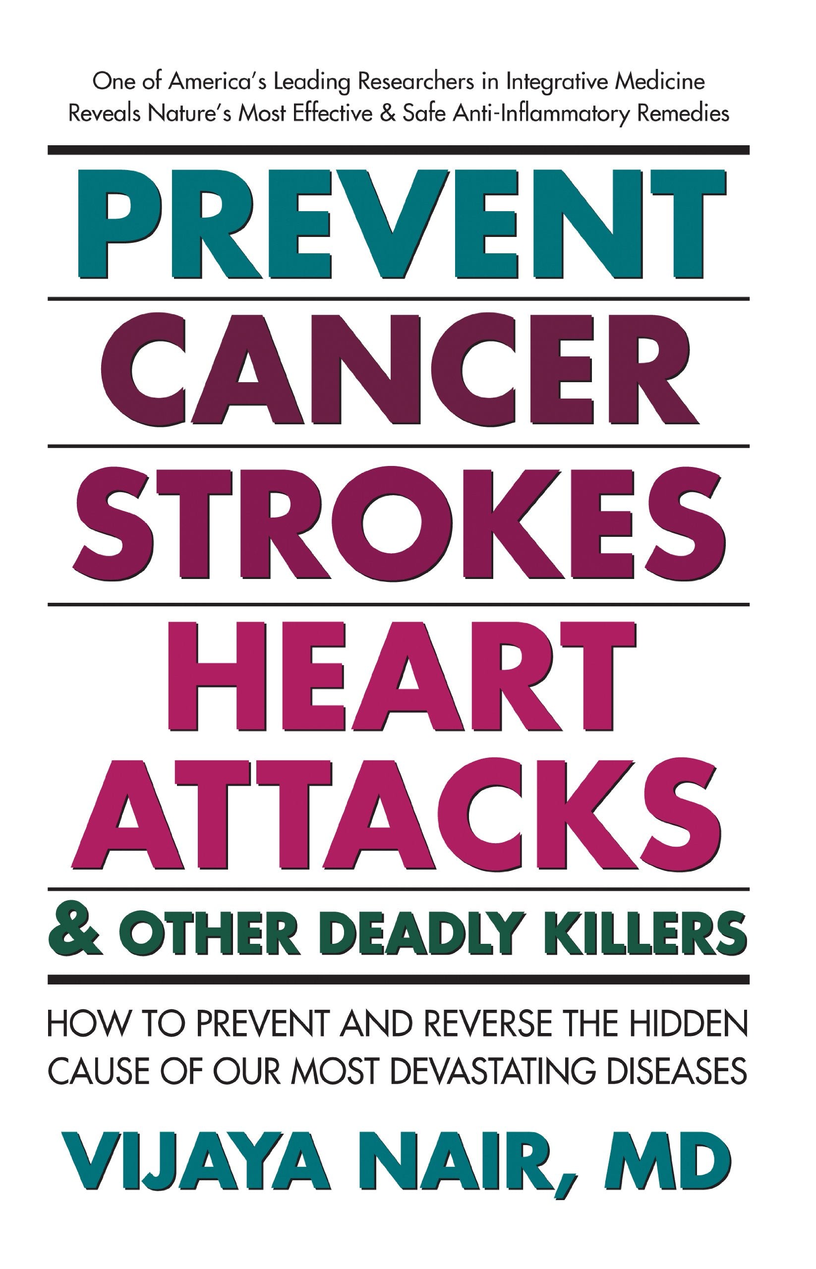 Prevent Cancer, Strokes, Heart Attacks & Other Deadly Killers: How to Prevent and Reverse the Hidden Cause of Our Most Devastati,Used