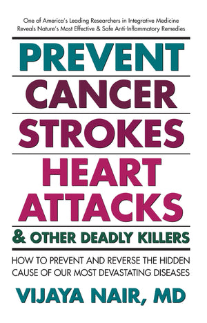 Prevent Cancer, Strokes, Heart Attacks & Other Deadly Killers: How to Prevent and Reverse the Hidden Cause of Our Most Devastati,Used