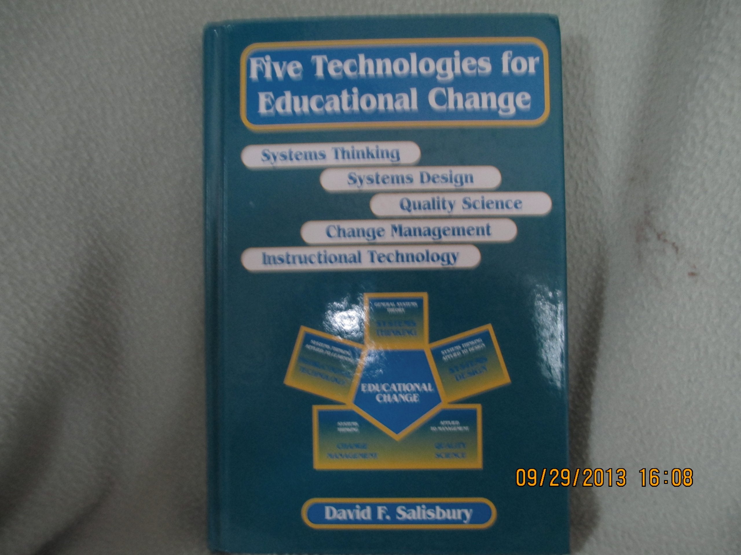 Five Technologies for Educational Change: Systems Thinking, Systems Design, Quality Science, Change Management, Instructional Te,Used