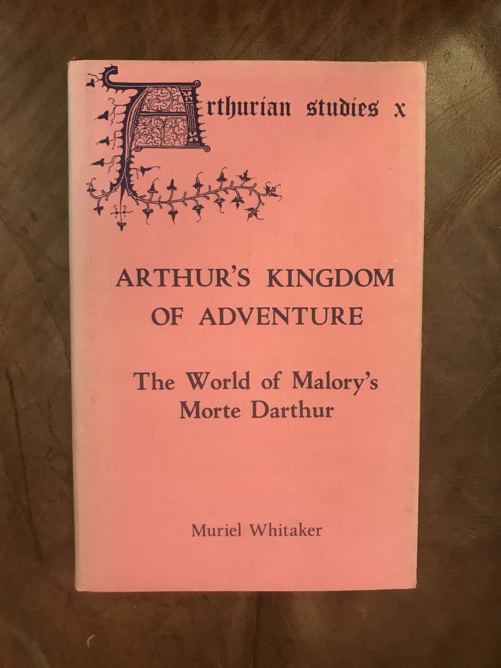 Arthur'S Kingdom Of Adventure: The World Of Malory'S Morte Darthur (Arthurian Studies),Used