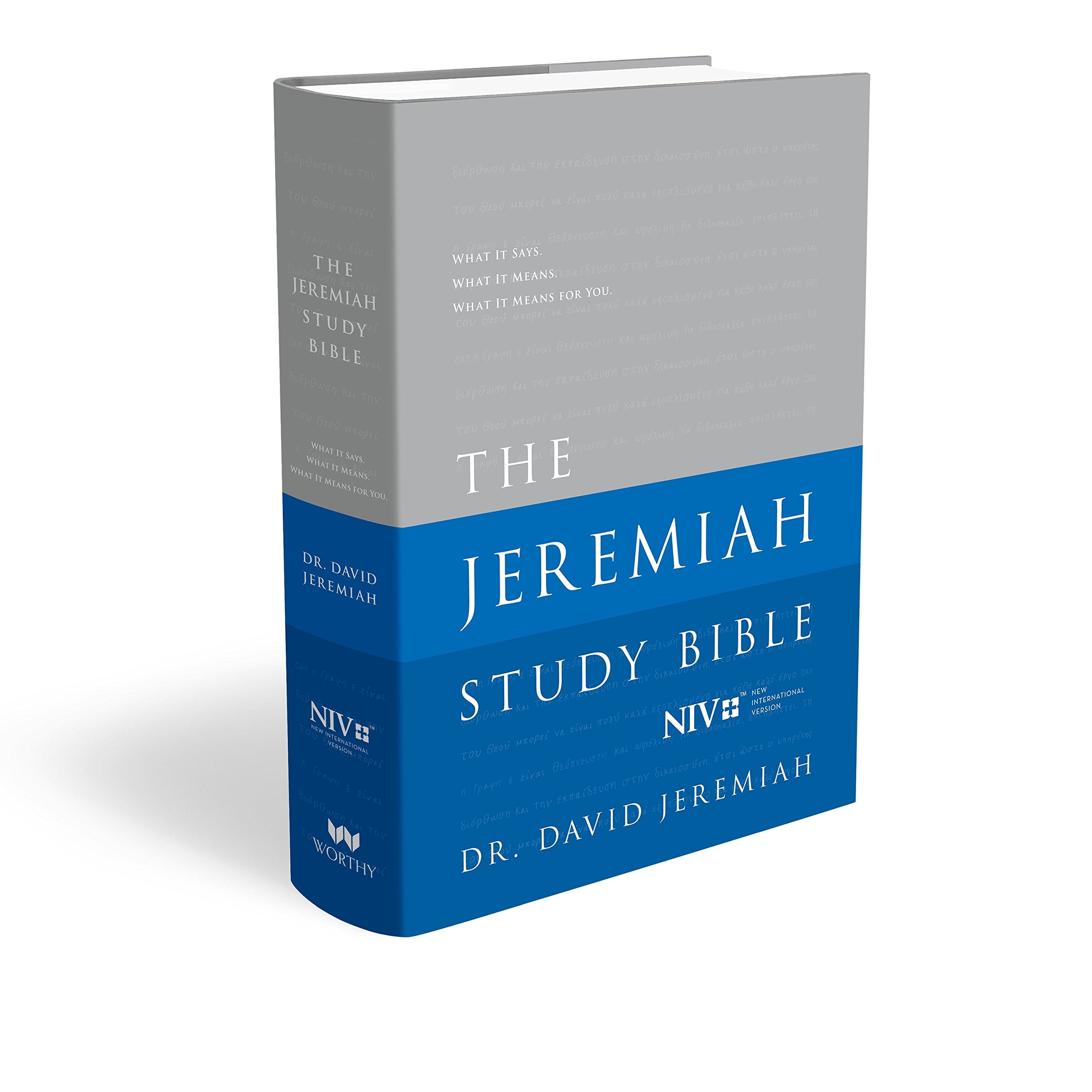 The Jeremiah Study Bible, Niv: Jacketed Hardcover: What It Says. What It Means. What It Means For You.