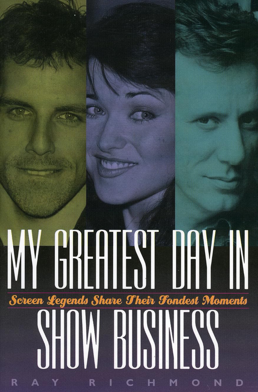 My Greatest Day In Show Business: Screen Legends Share Their Fondest Moments-used